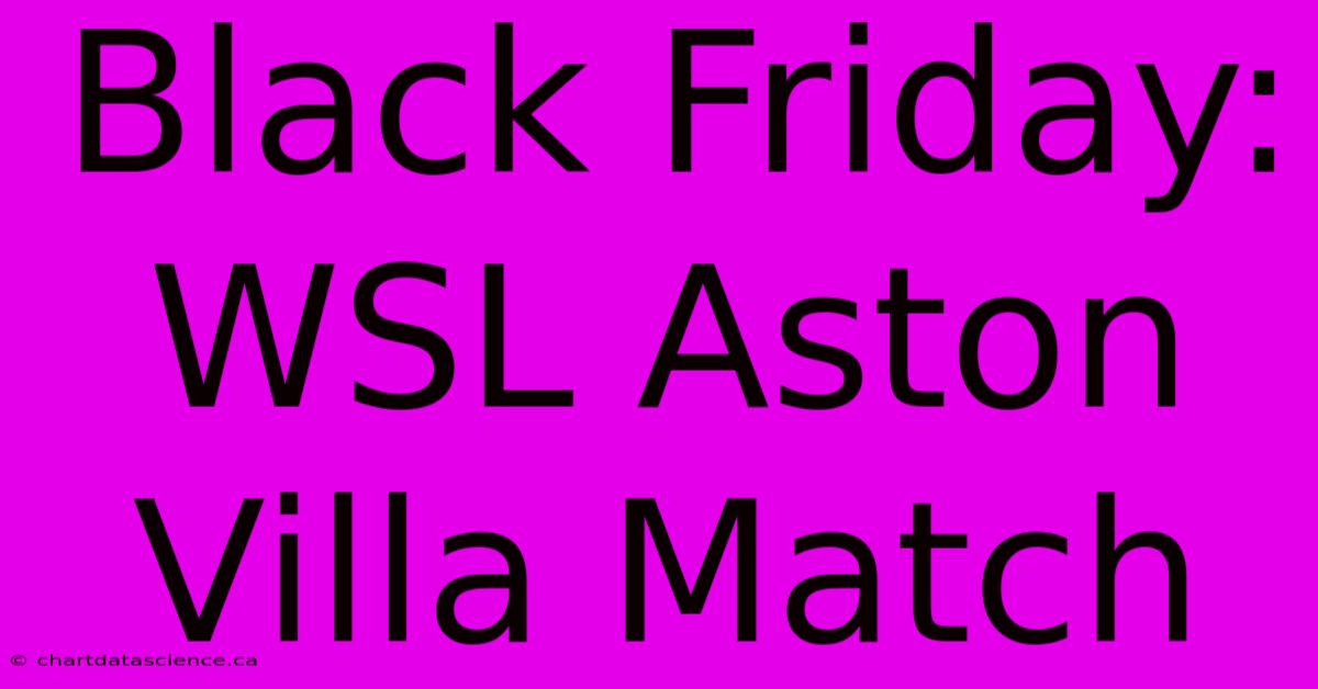 Black Friday: WSL Aston Villa Match