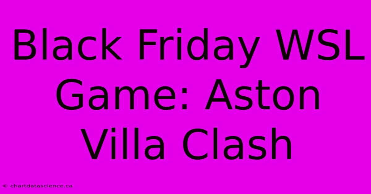 Black Friday WSL Game: Aston Villa Clash