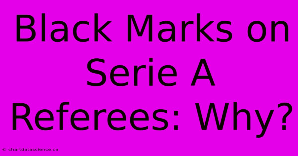 Black Marks On Serie A Referees: Why?