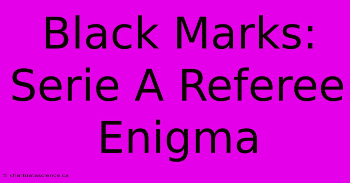 Black Marks: Serie A Referee Enigma