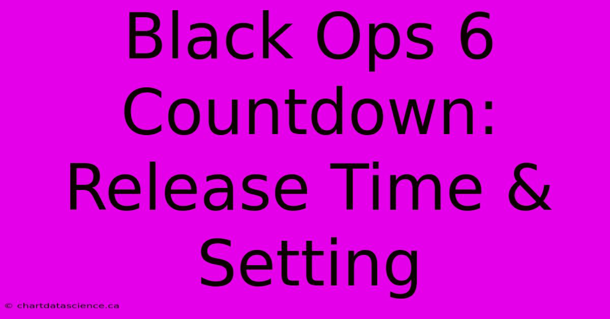 Black Ops 6 Countdown: Release Time & Setting