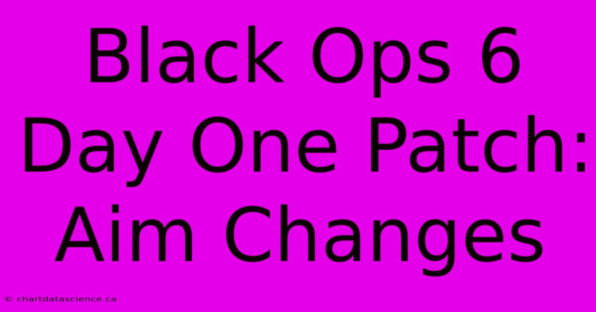 Black Ops 6 Day One Patch: Aim Changes