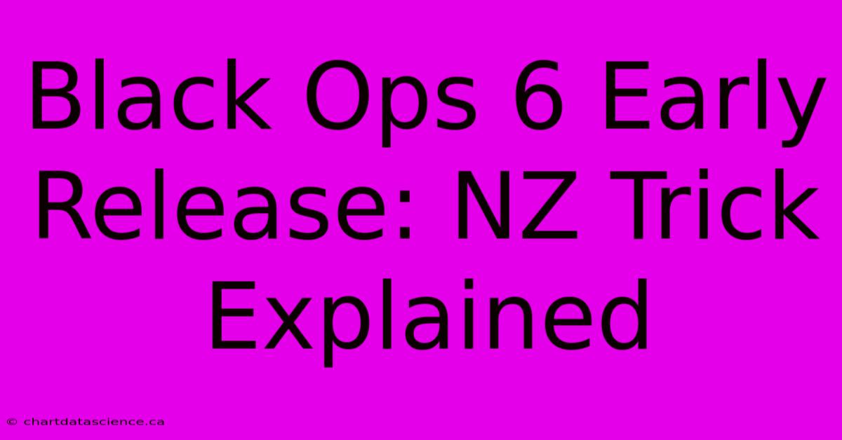 Black Ops 6 Early Release: NZ Trick Explained 