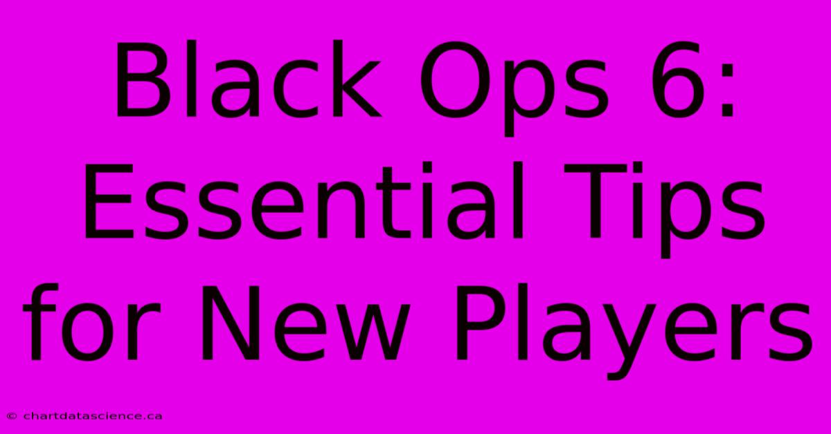 Black Ops 6: Essential Tips For New Players