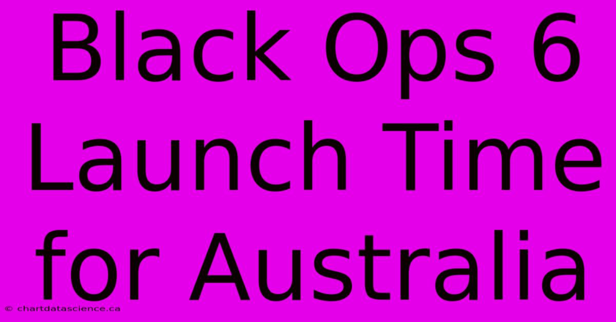 Black Ops 6 Launch Time For Australia