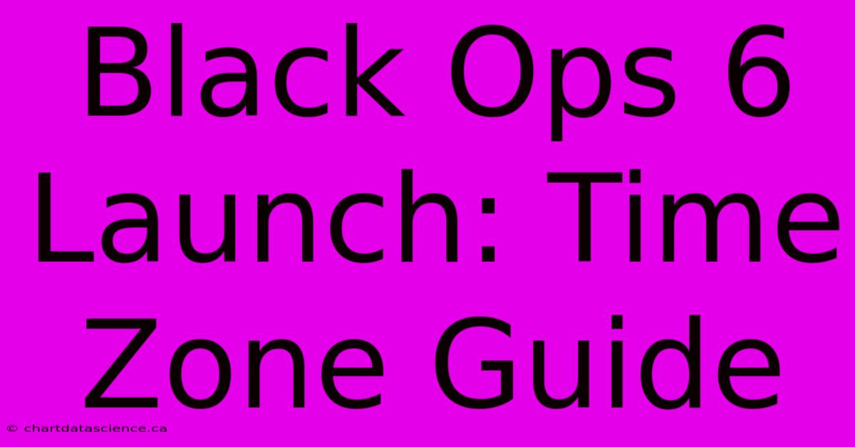 Black Ops 6 Launch: Time Zone Guide 