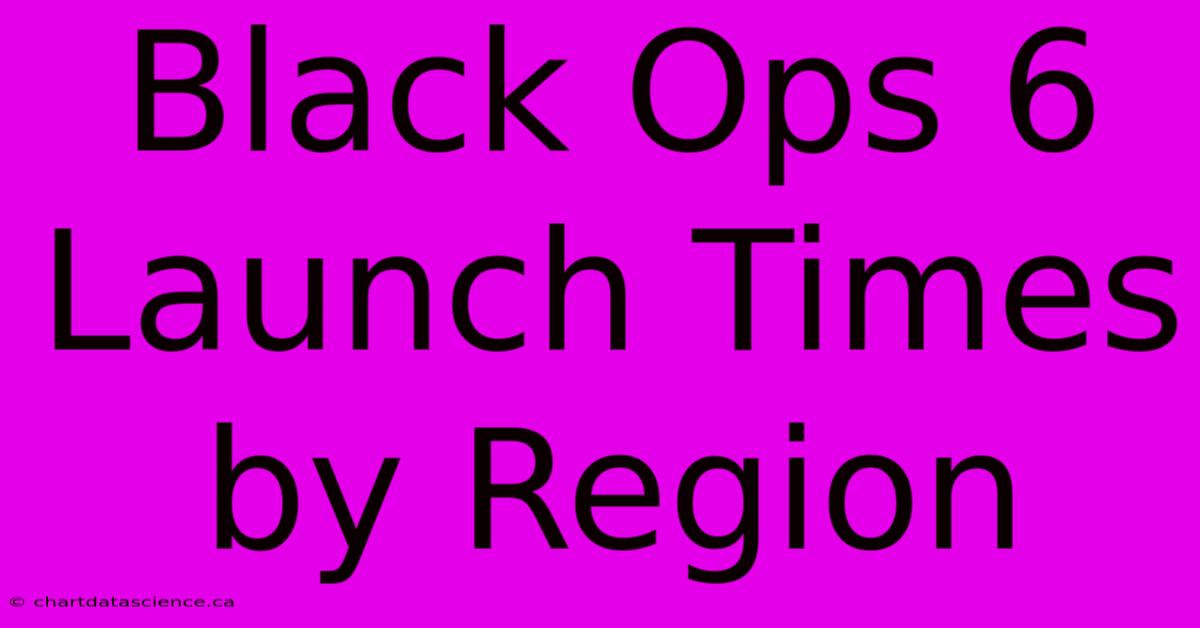 Black Ops 6 Launch Times By Region