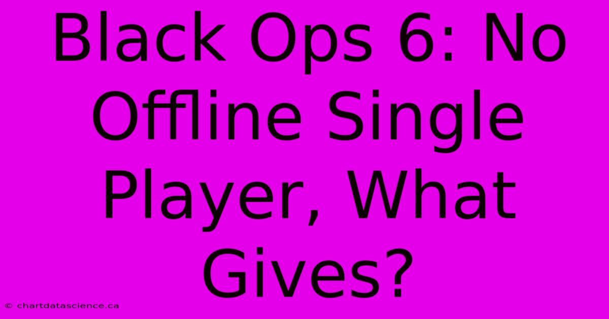 Black Ops 6: No Offline Single Player, What Gives?