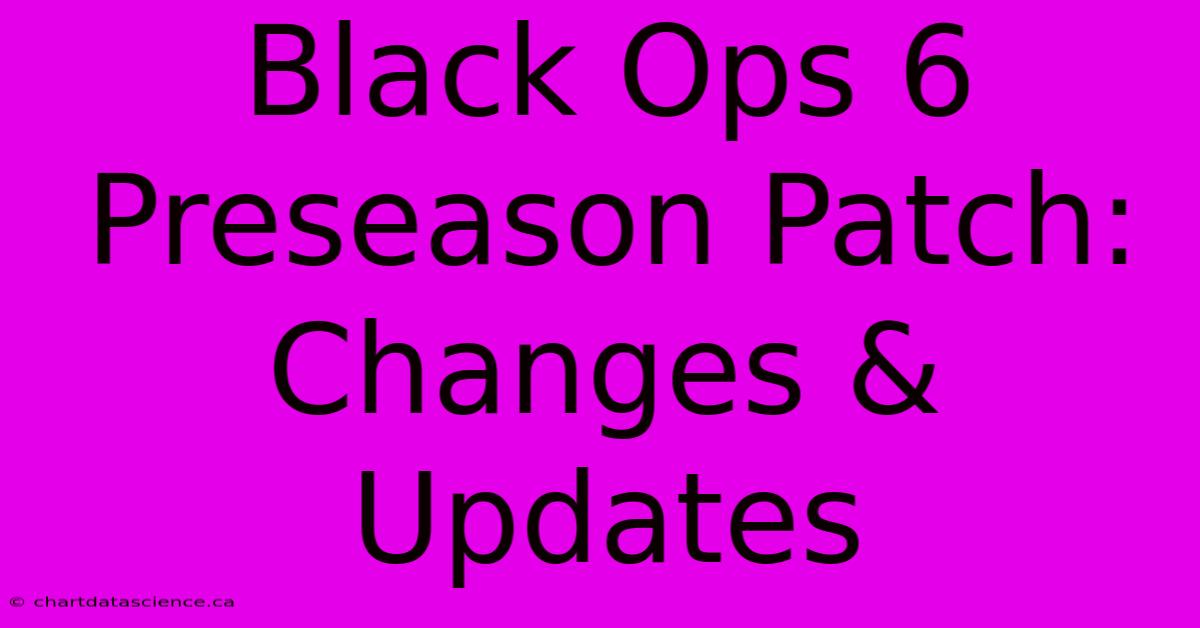 Black Ops 6 Preseason Patch: Changes & Updates