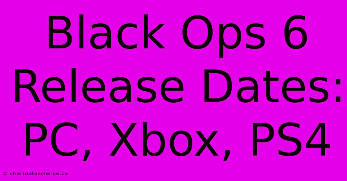 Black Ops 6 Release Dates: PC, Xbox, PS4 