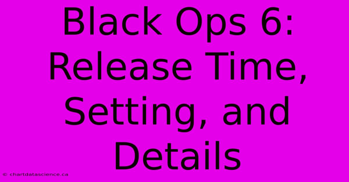 Black Ops 6: Release Time, Setting, And Details