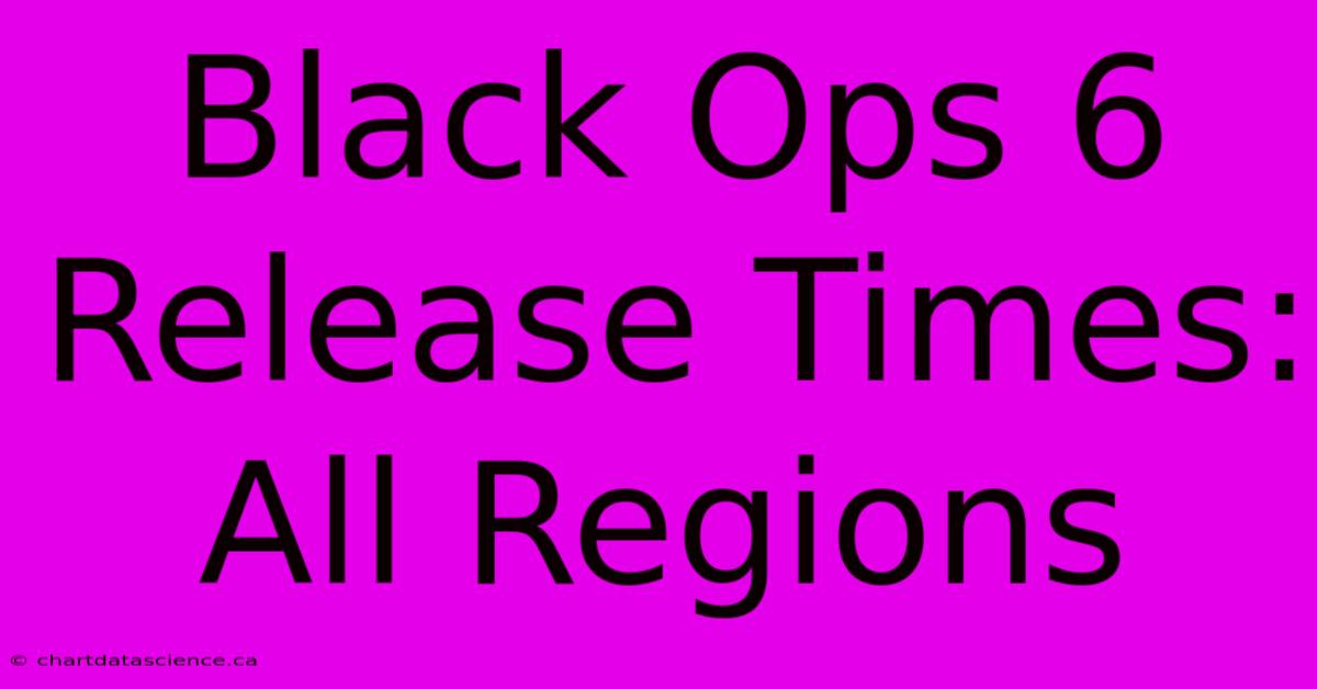 Black Ops 6 Release Times: All Regions