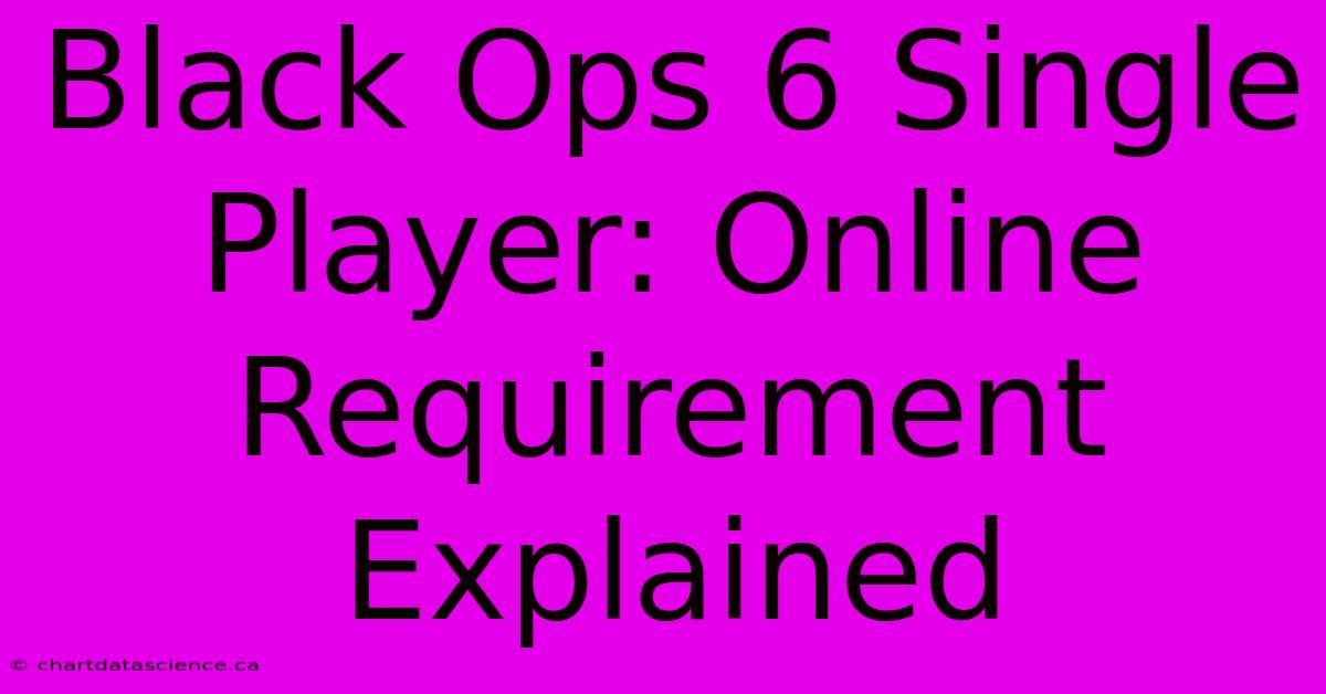 Black Ops 6 Single Player: Online Requirement Explained 