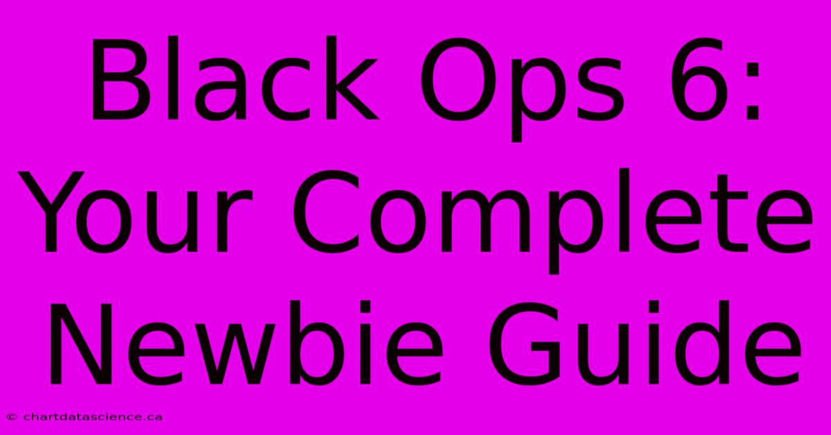 Black Ops 6: Your Complete Newbie Guide