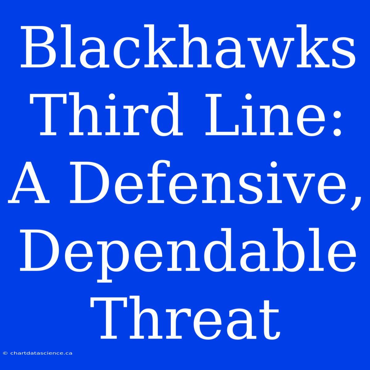 Blackhawks Third Line: A Defensive, Dependable Threat