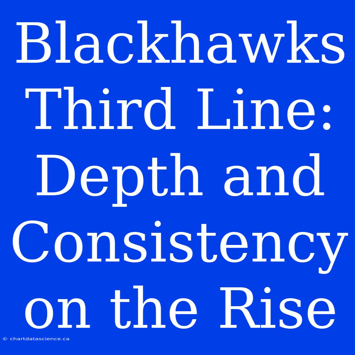 Blackhawks Third Line: Depth And Consistency On The Rise