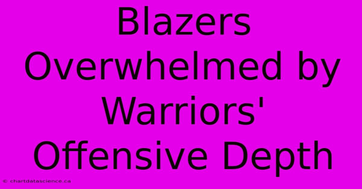 Blazers Overwhelmed By Warriors' Offensive Depth