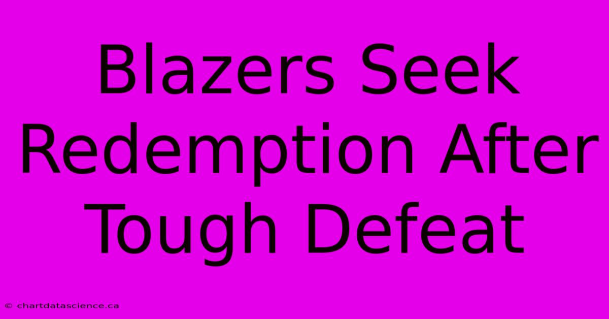 Blazers Seek Redemption After Tough Defeat