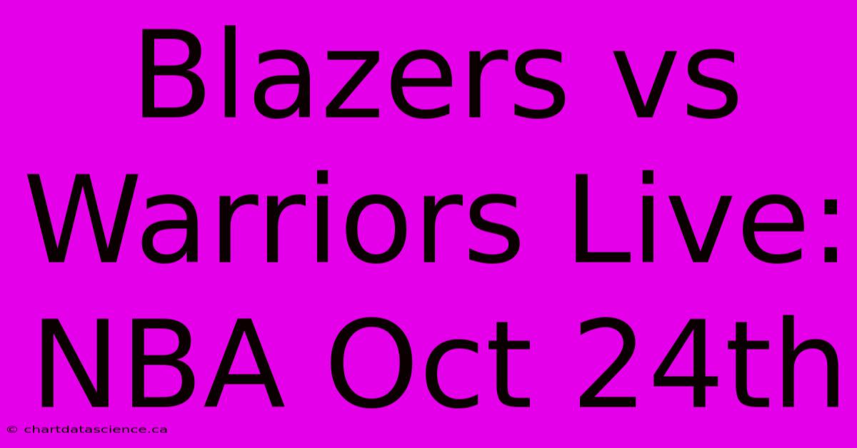 Blazers Vs Warriors Live: NBA Oct 24th