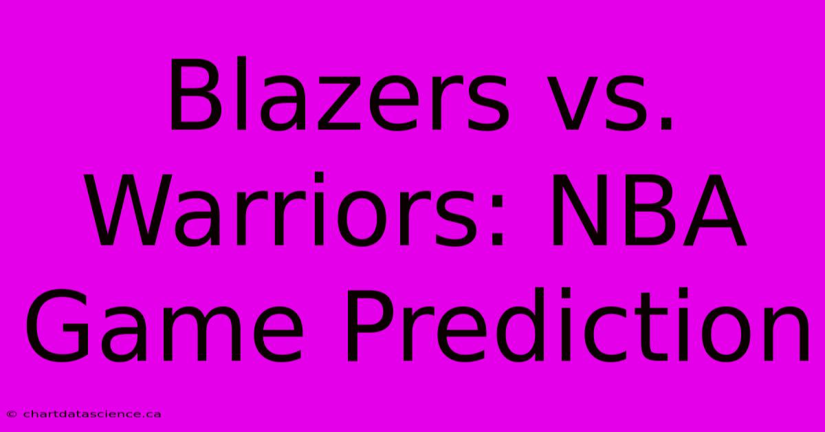 Blazers Vs. Warriors: NBA Game Prediction