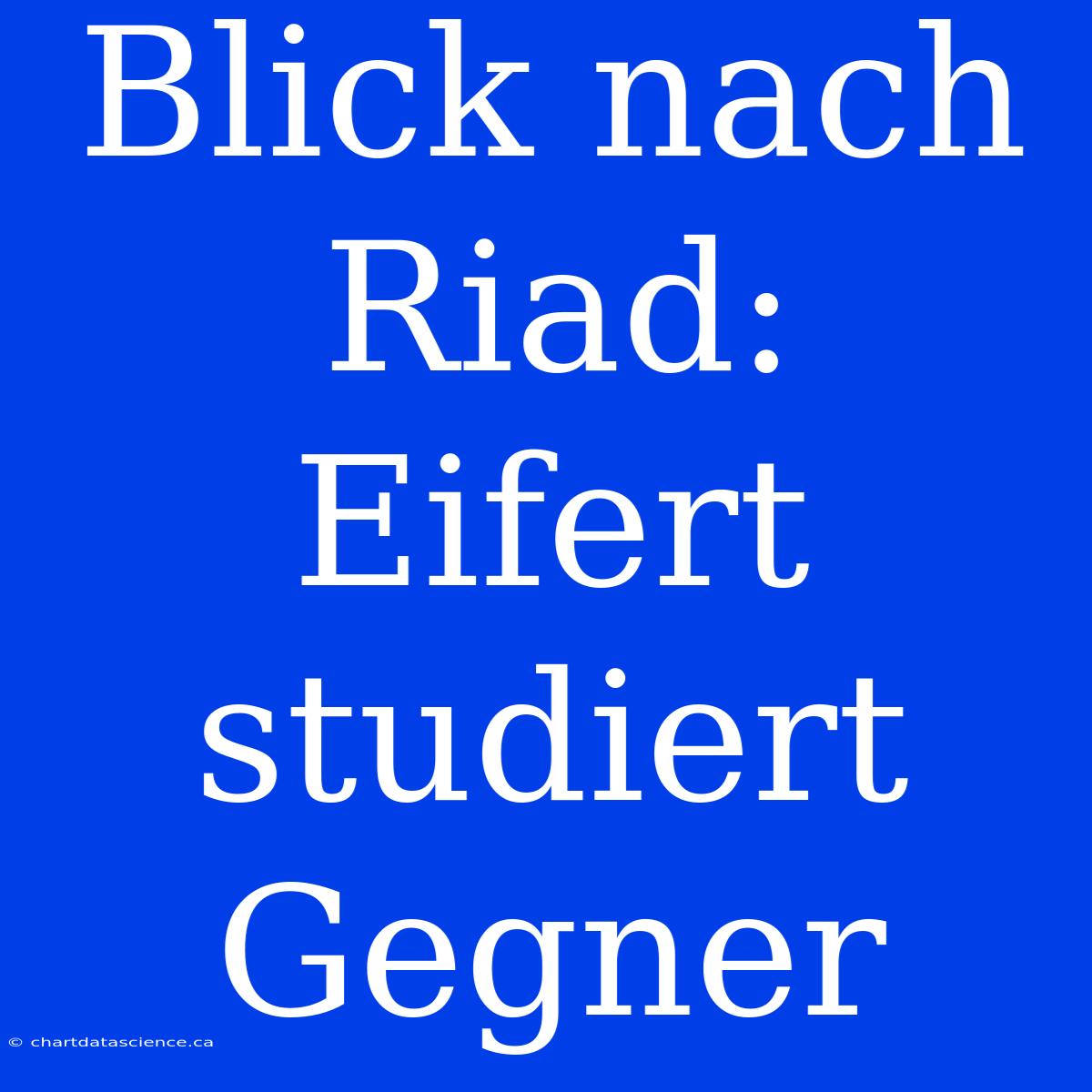 Blick Nach Riad: Eifert Studiert Gegner