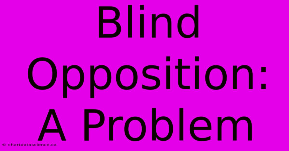 Blind Opposition: A Problem