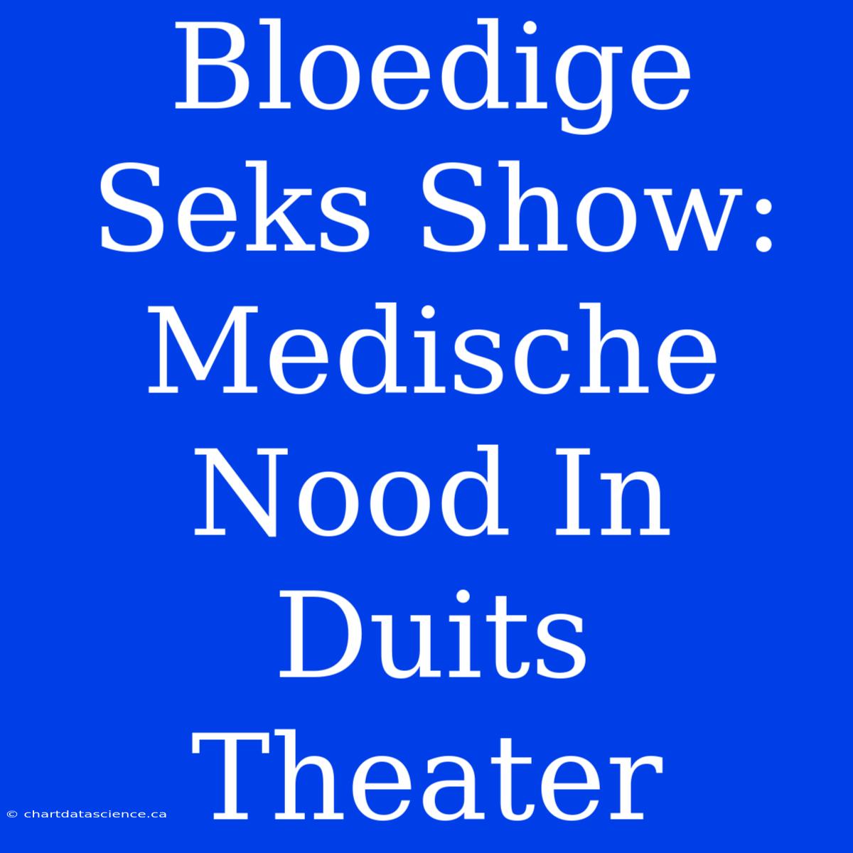 Bloedige Seks Show: Medische Nood In Duits Theater