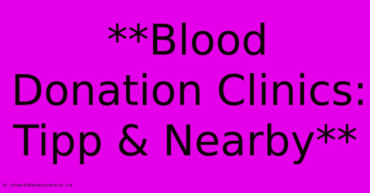 **Blood Donation Clinics: Tipp & Nearby**