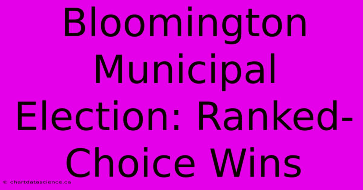 Bloomington Municipal Election: Ranked-Choice Wins