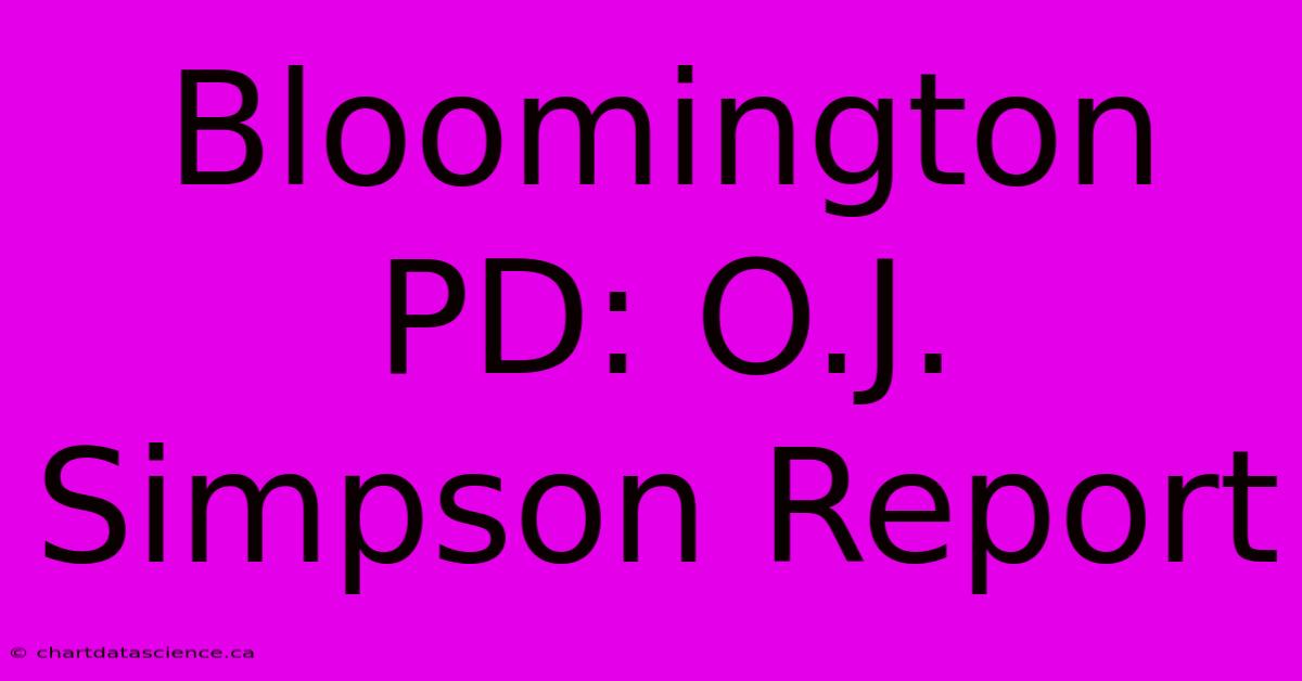 Bloomington PD: O.J. Simpson Report