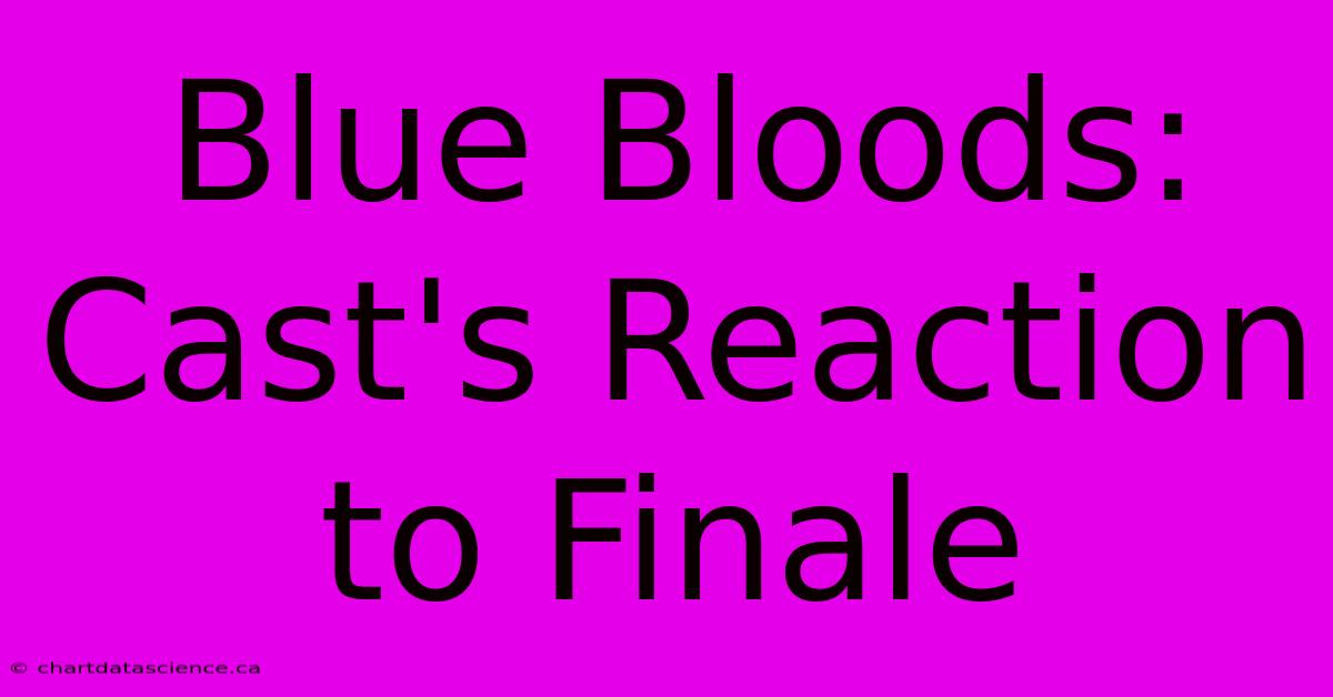 Blue Bloods: Cast's Reaction To Finale