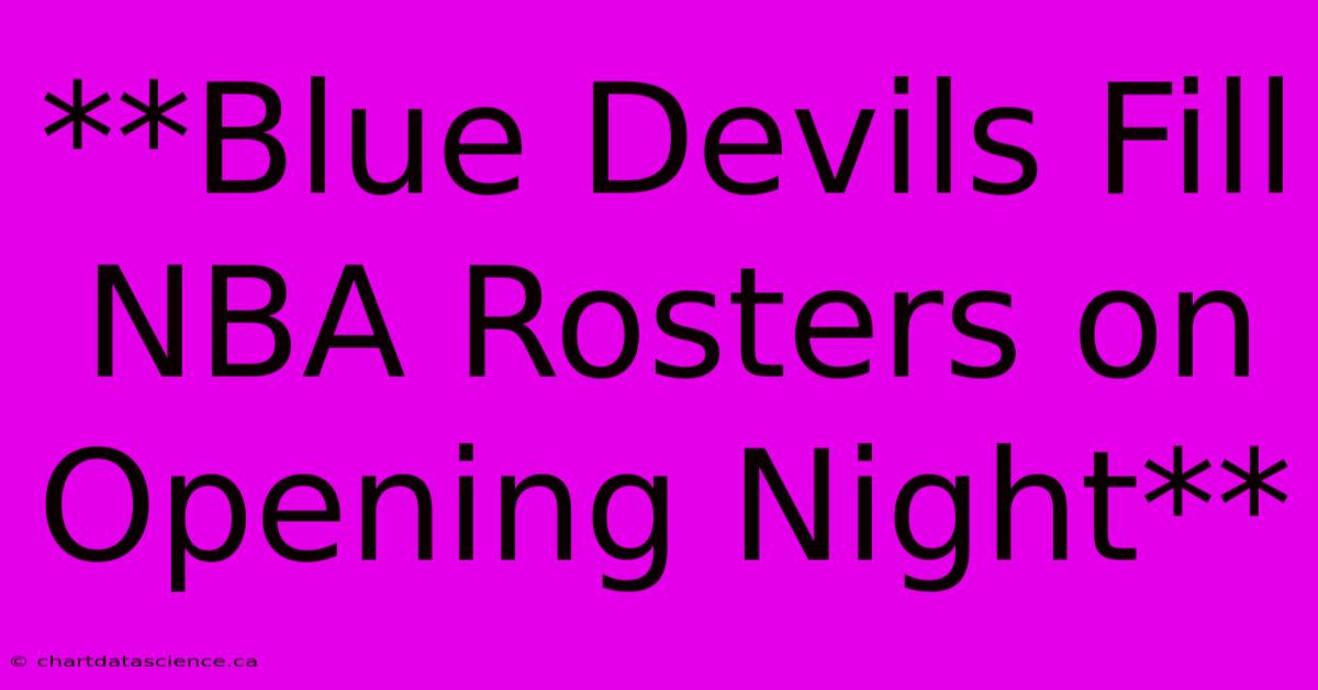 **Blue Devils Fill NBA Rosters On Opening Night**