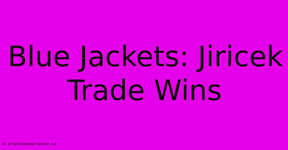 Blue Jackets: Jiricek Trade Wins