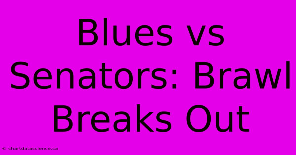 Blues Vs Senators: Brawl Breaks Out