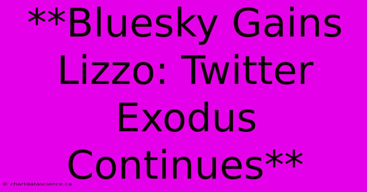 **Bluesky Gains Lizzo: Twitter Exodus Continues**