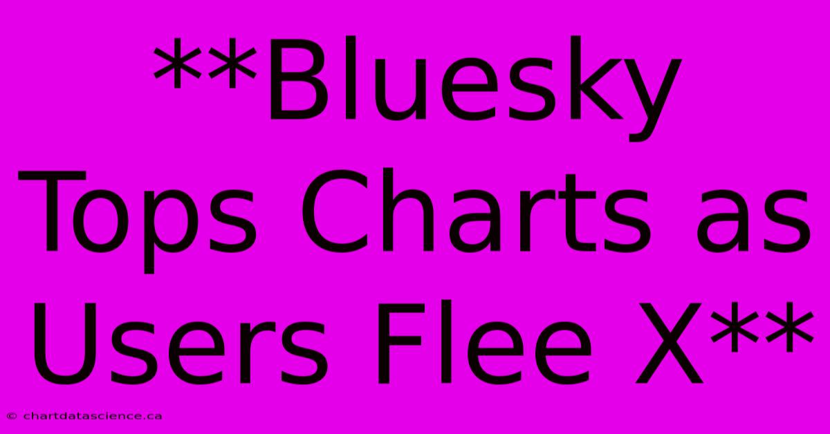 **Bluesky Tops Charts As Users Flee X**