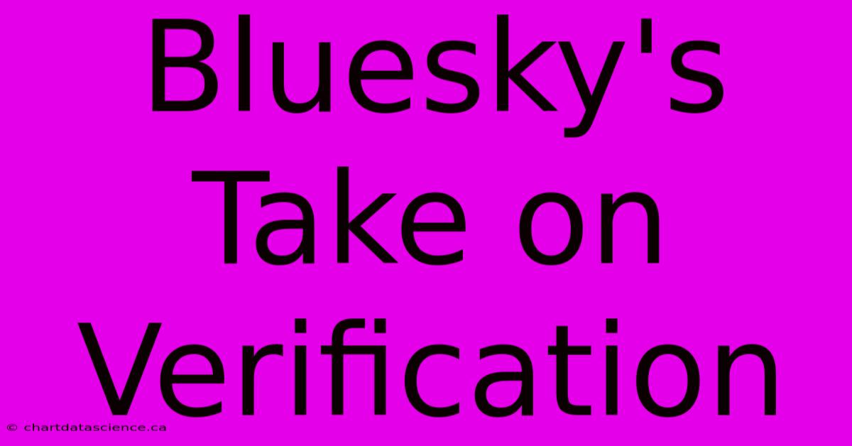 Bluesky's Take On Verification