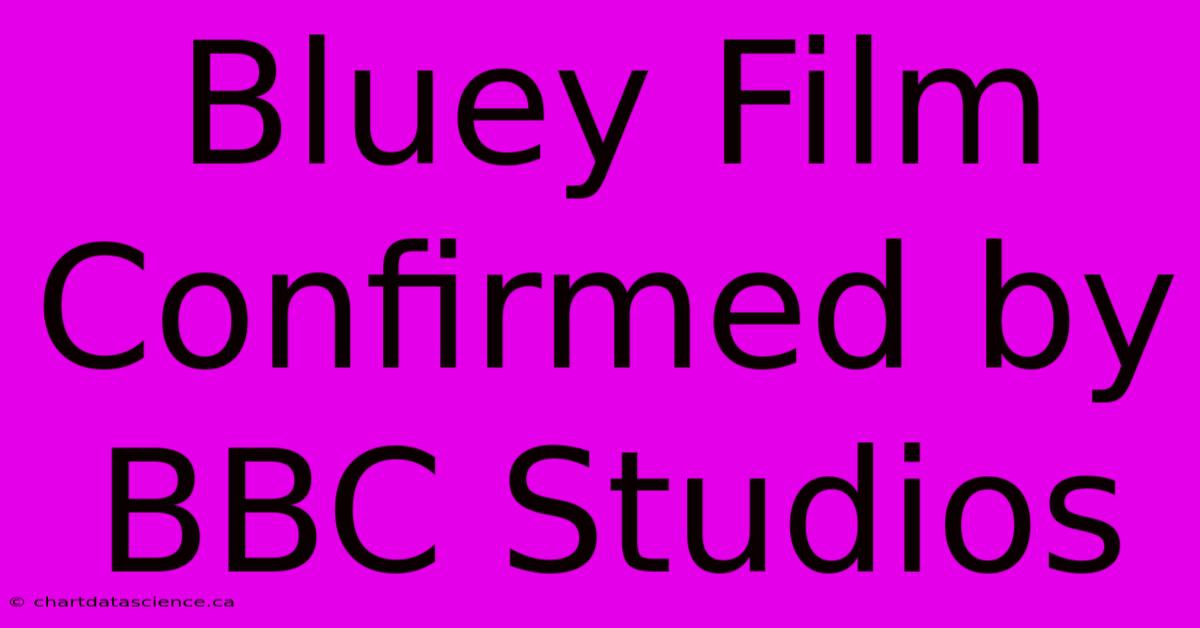 Bluey Film Confirmed By BBC Studios