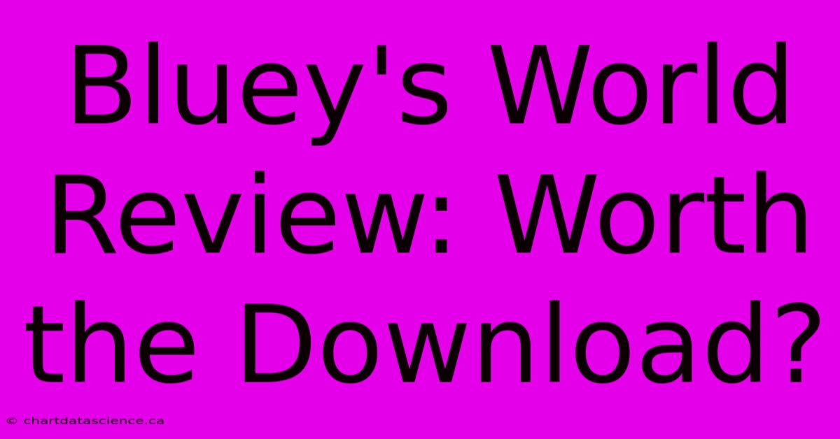 Bluey's World Review: Worth The Download? 