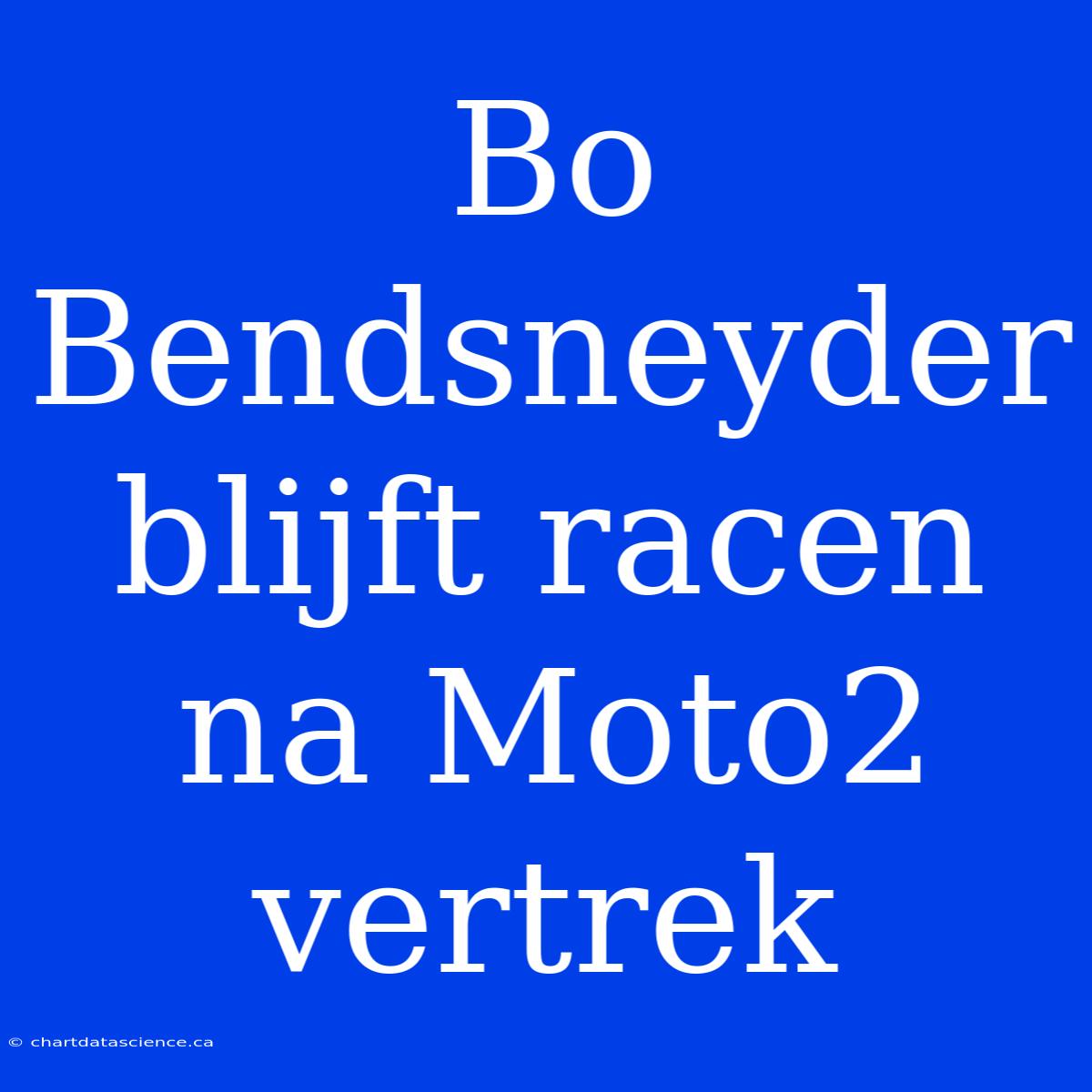 Bo Bendsneyder Blijft Racen Na Moto2 Vertrek