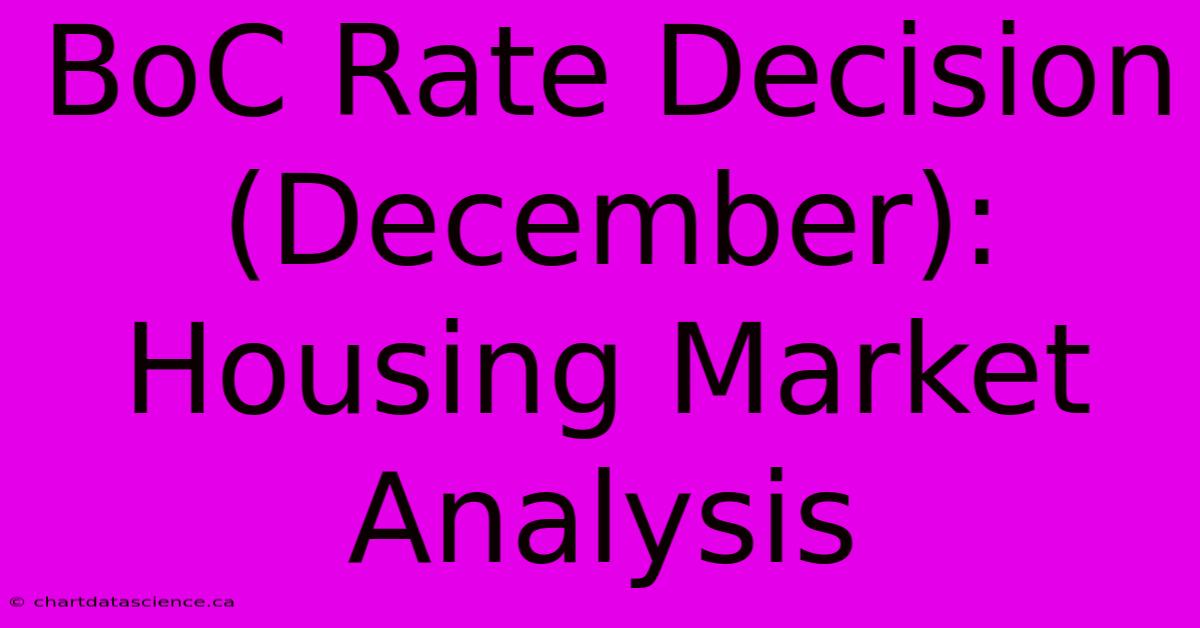 BoC Rate Decision (December): Housing Market Analysis