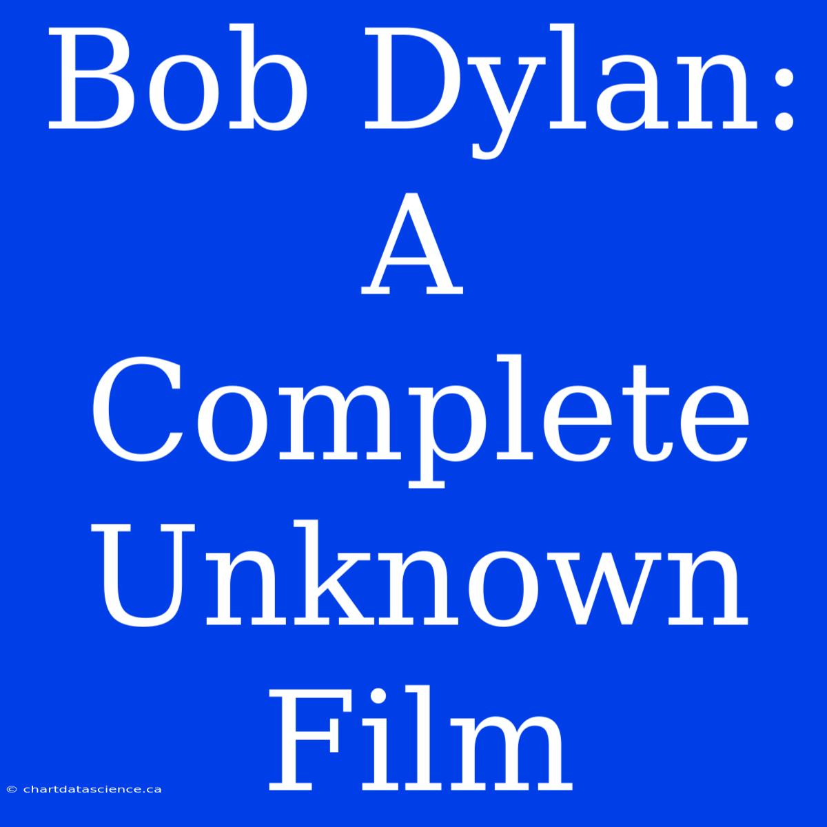 Bob Dylan: A Complete Unknown Film