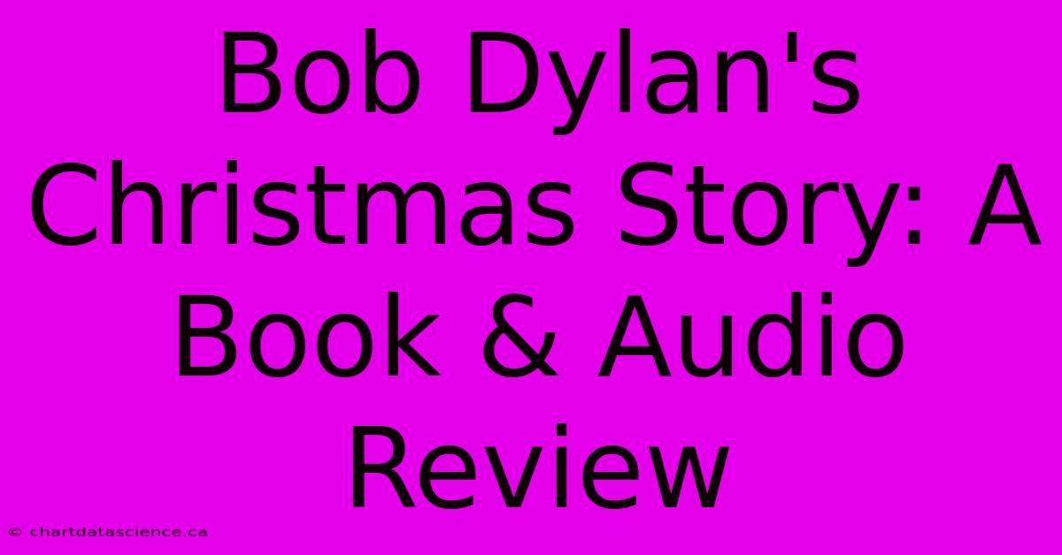 Bob Dylan's Christmas Story: A Book & Audio Review