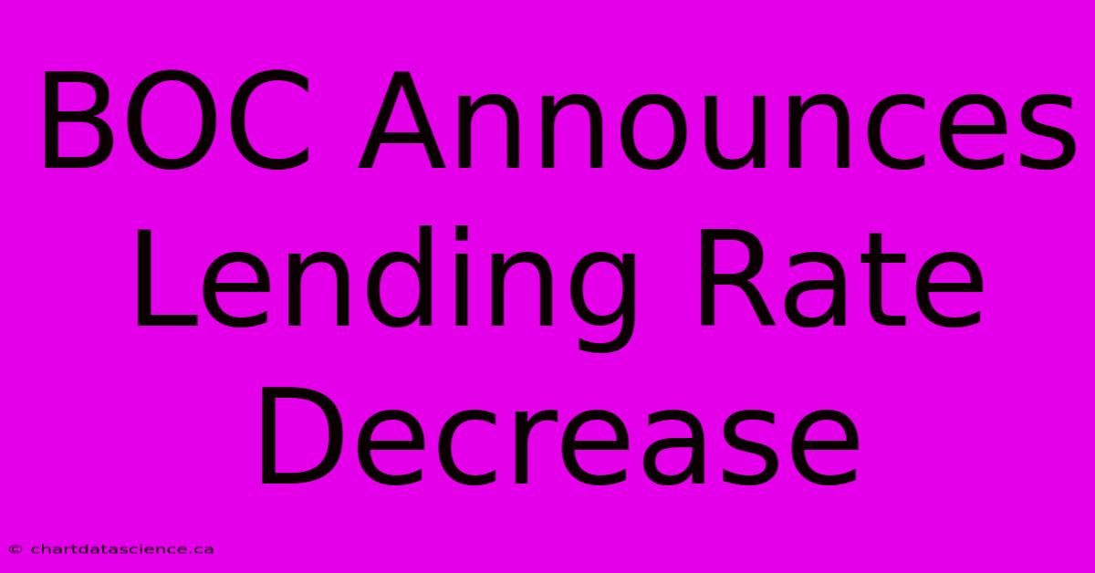 BOC Announces Lending Rate Decrease