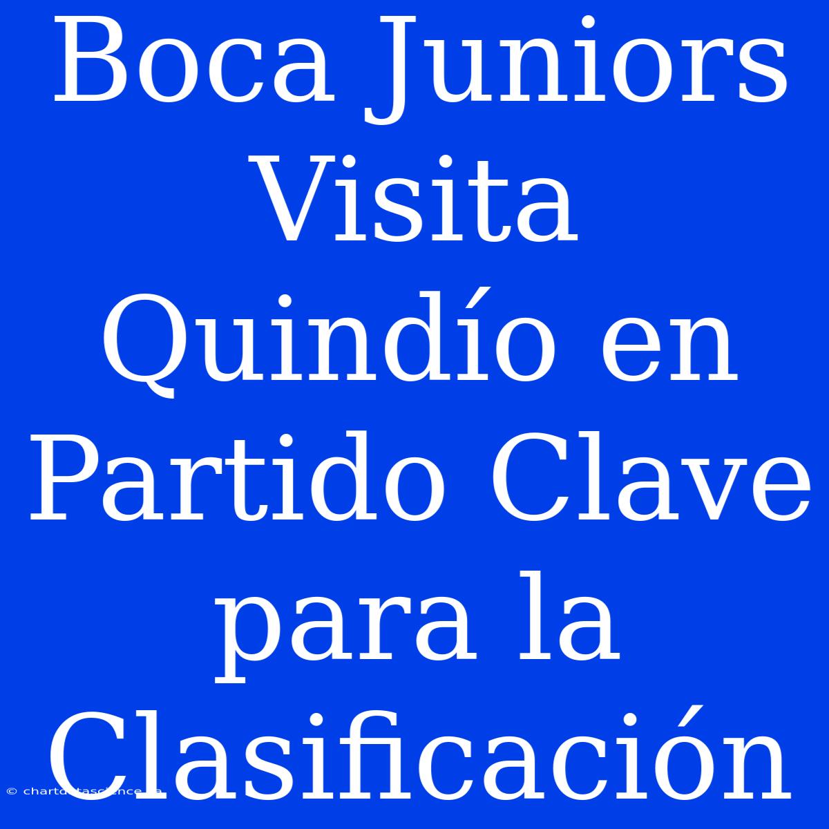 Boca Juniors Visita Quindío En Partido Clave Para La Clasificación