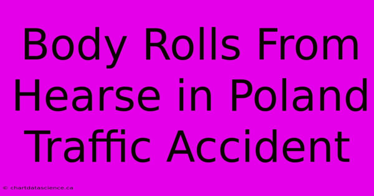 Body Rolls From Hearse In Poland Traffic Accident