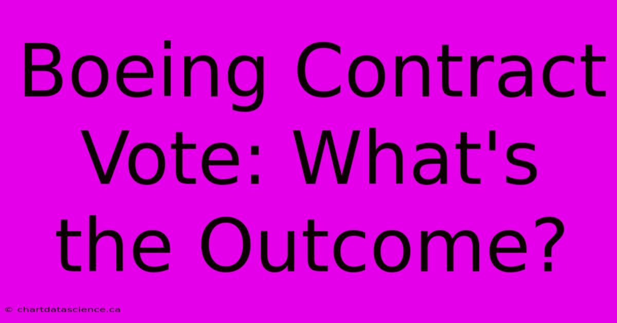 Boeing Contract Vote: What's The Outcome?