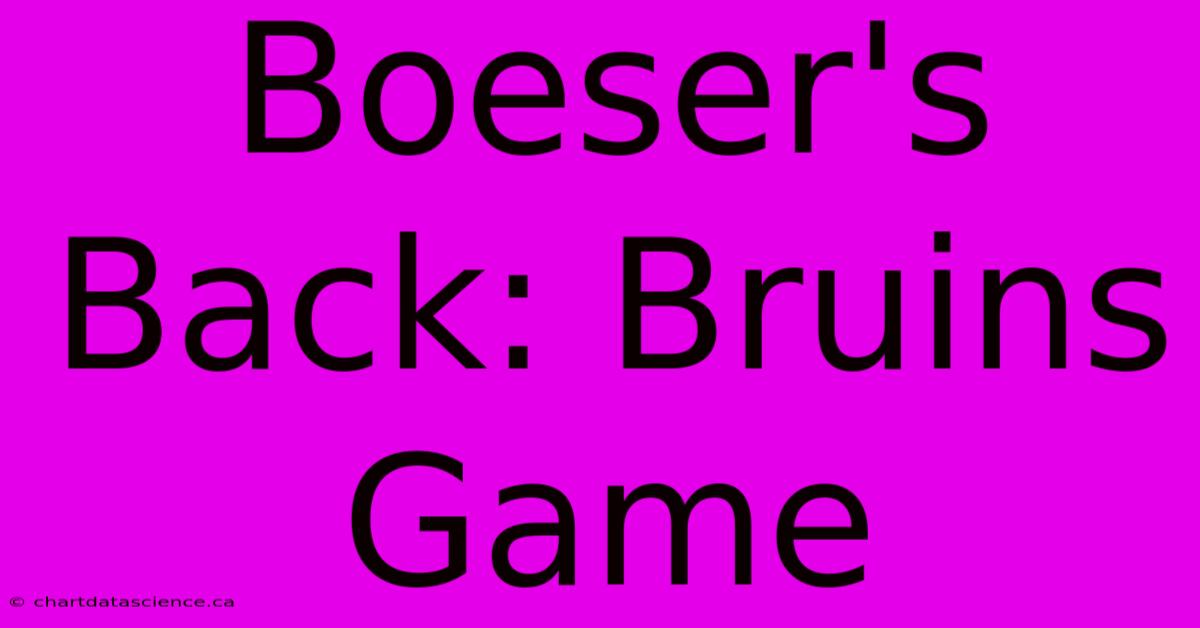 Boeser's Back: Bruins Game