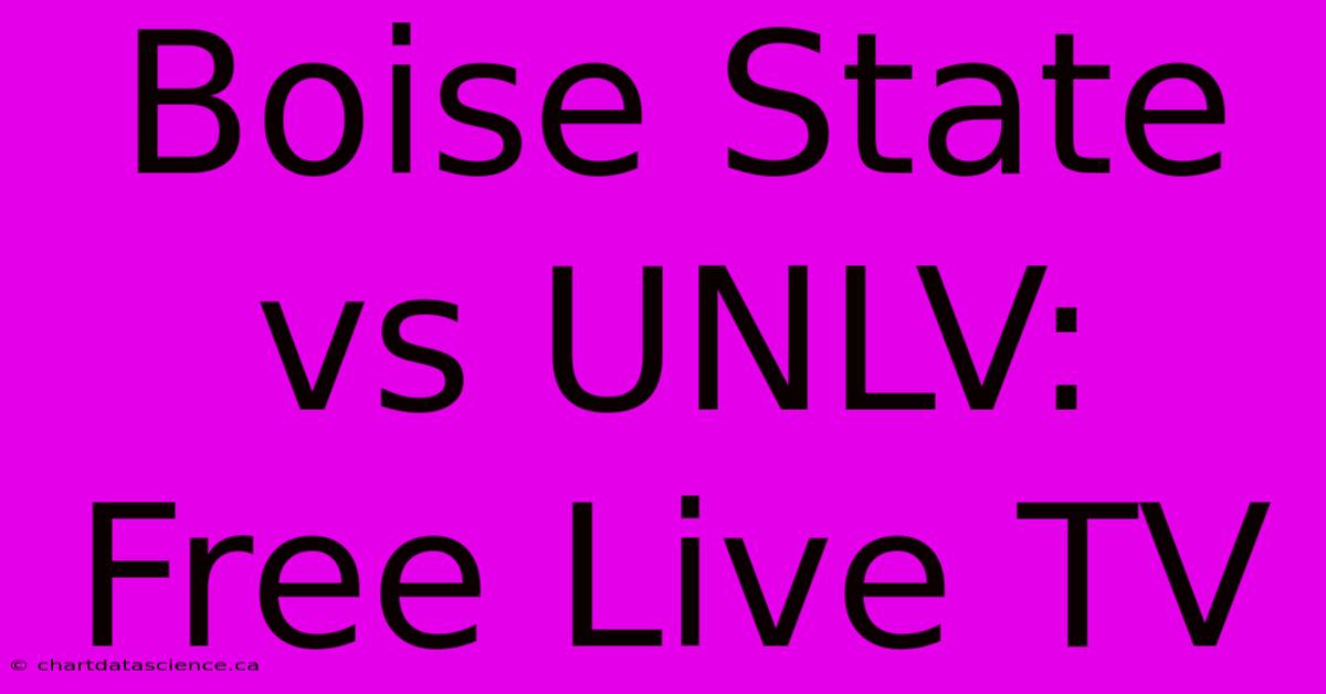 Boise State Vs UNLV: Free Live TV