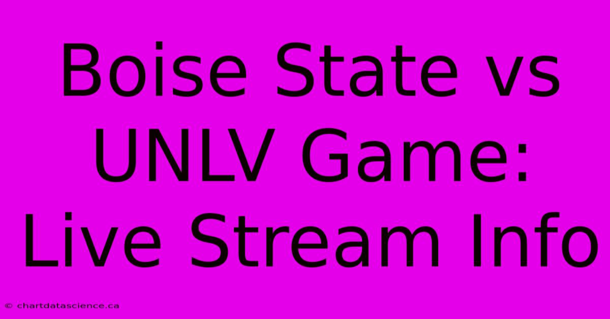 Boise State Vs UNLV Game: Live Stream Info